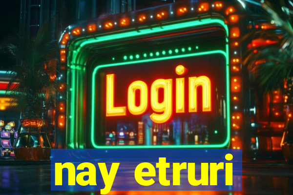 nay etruri